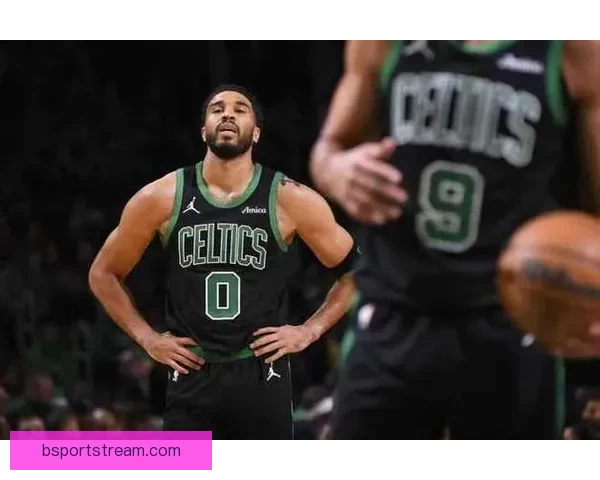 塔图姆复出助力绿军保持高胜率慢热仍能迅速进入比赛节奏